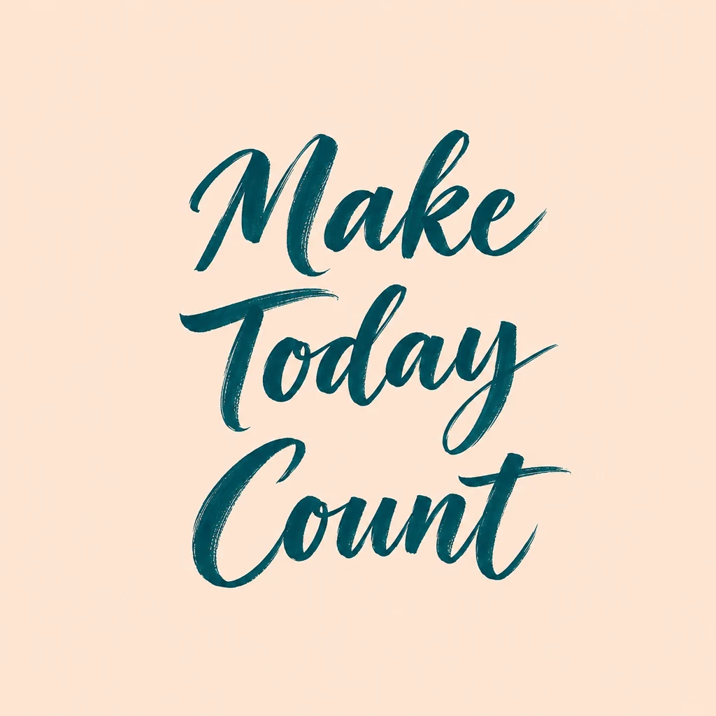 The phrase Make Today Count in teal brush lettering across three lines on a peach background.